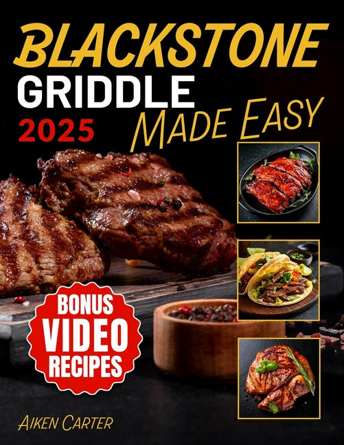 Blackstone Griddle Made Easy: No-Stress Blackstone Grilling Quick, Tasty & Foolproof Recipes with Pro Techniques to Get It Right the First Time - Ingram