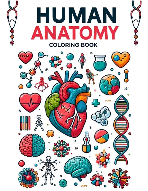 Human Anatomy Coloring book: Featuring Exquisite Illustrations and Informative Descriptions, Providing a Stimulating and Rewarding Journey through - Ingram