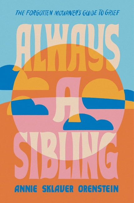 Always a Sibling: The Forgotten Mourner's Guide to Grief - Ingram