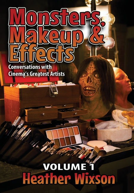 Monsters, Makeup & Effects: Conversations with Cinema's Greatest Artists - Ingram