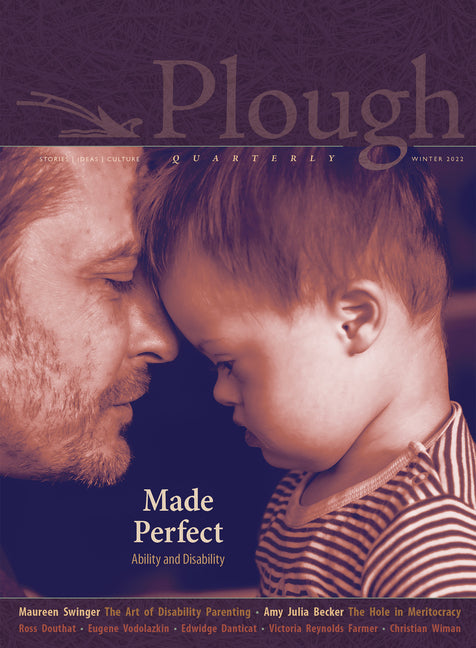 Plough Quarterly No. 30 - Made Perfect: Ability and Disability - Ingram