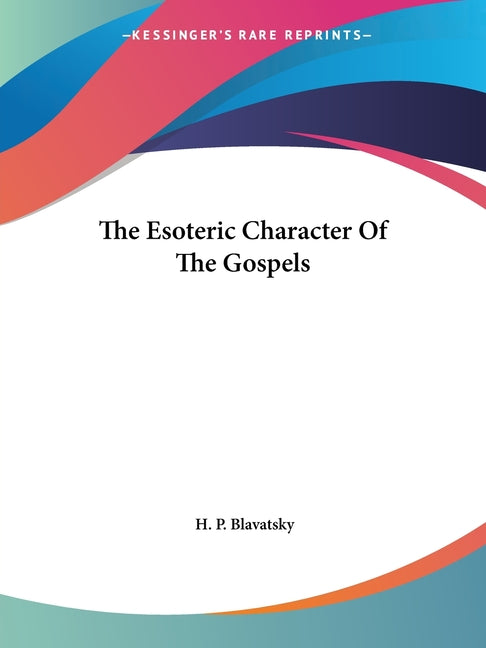 Esoteric Character Of The Gospels - Ingram