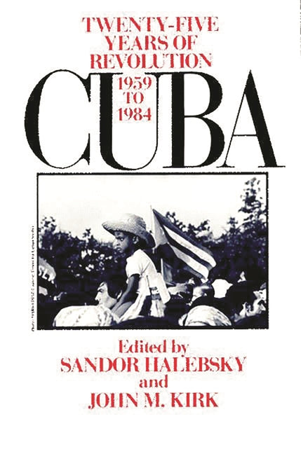 Cuba: Twenty-Five Years of Revolution, 1959-1984 - Ingram