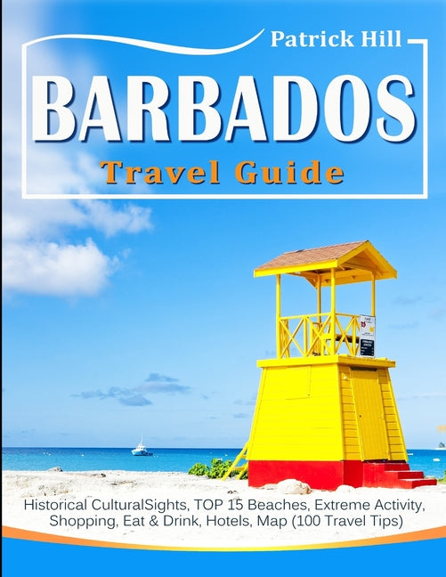 BARBADOS Travel Guide: Historical Cultural Sights, TOP 15 Beaches, Extreme Activity, Shopping, Eat & Drink, Hotels, Map (100 Travel Tips) - Ingram