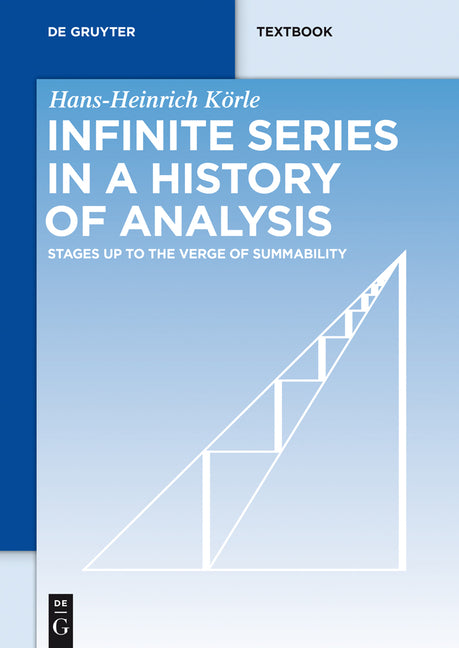 Infinite Series in a History of Analysis: Stages Up to the Verge of Summability - Ingram
