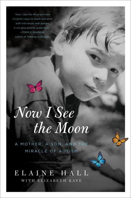 Now I See the Moon: A Mother, a Son, and the Miracle of Autism - Ingram