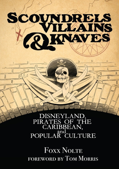 Scoundrels, Villains, & Knaves: Disneyland, Pirates of the Caribbean, and Popular Culture - Ingram
