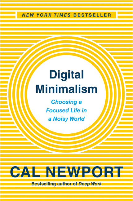 Digital Minimalism: Choosing a Focused Life in a Noisy World - Ingram