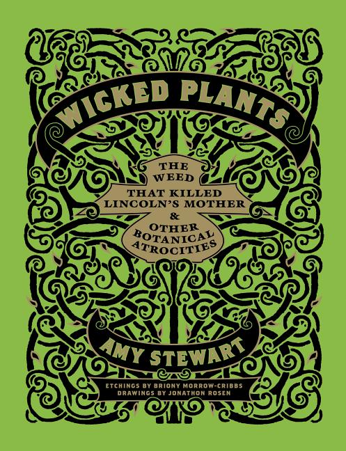 Wicked Plants: The Weed That Killed Lincoln's Mother & Other Botanical Atrocities - Ingram