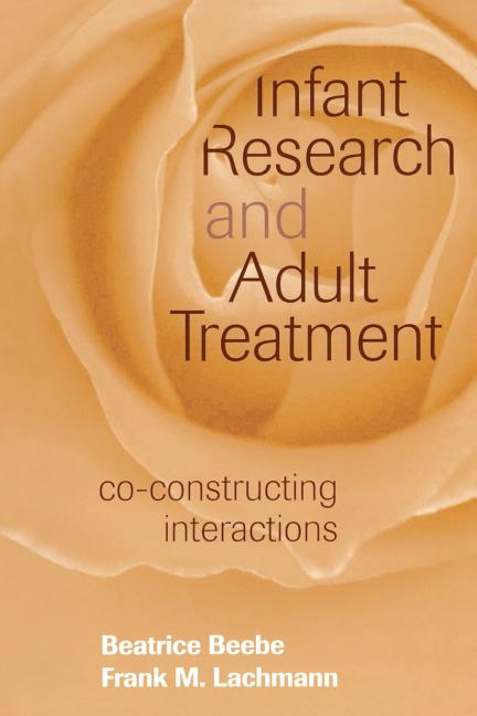 Infant Research and Adult Treatment: Co-constructing Interactions (Revised) - Ingram