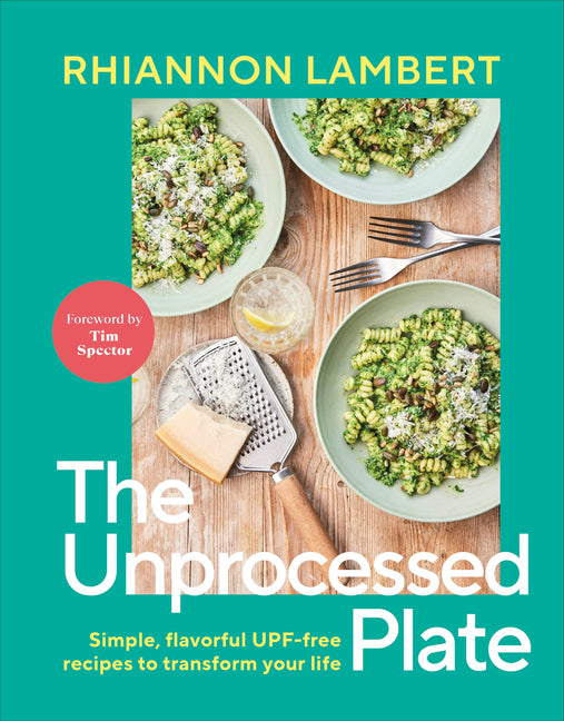 Unprocessed Plate: Simple, Flavorful Upf-Free Recipes to Transform Your Life - Ingram