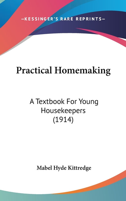 Practical Homemaking: A Textbook For Young Housekeepers (1914) - Ingram