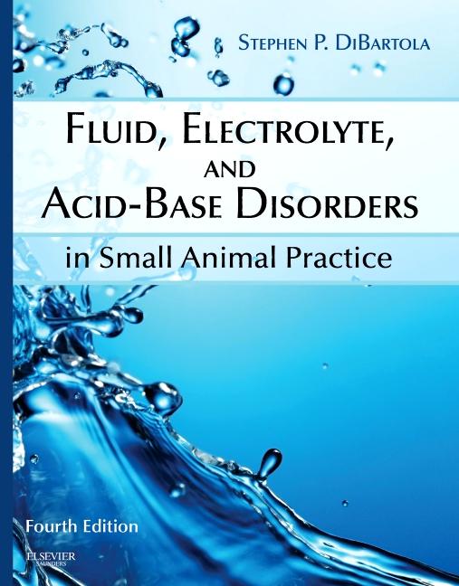 Fluid, Electrolyte, and Acid-Base Disorders in Small Animal Practice - Ingram