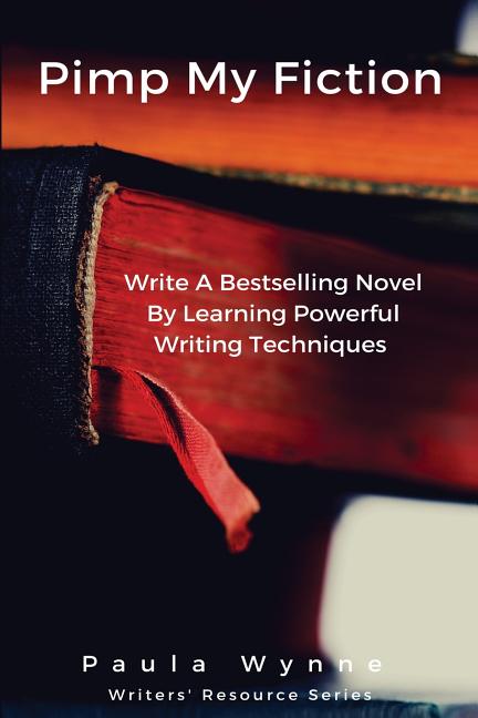 Pimp My Fiction: Powerful writing creates bestsellers: Secrets of writing a successful novel using techniques from the best reference g - Ingram
