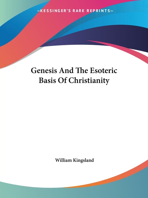 Genesis And The Esoteric Basis Of Christianity - Ingram