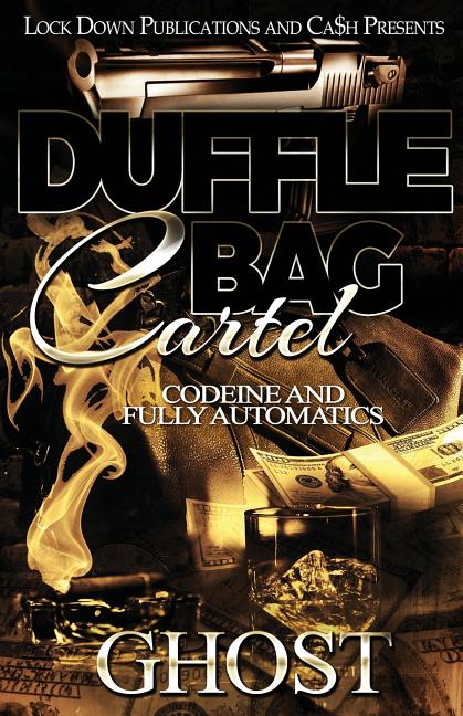 Duffle Bag Cartel: Codeine and Fully Automatics - Ingram