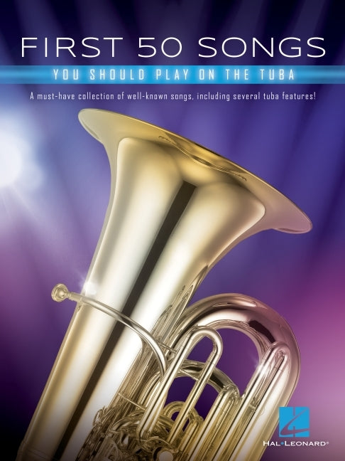First 50 Songs You Should Play on Tuba: A Must-Have Collection of Well-Known Songs, Including Several Tuba Features - Ingram