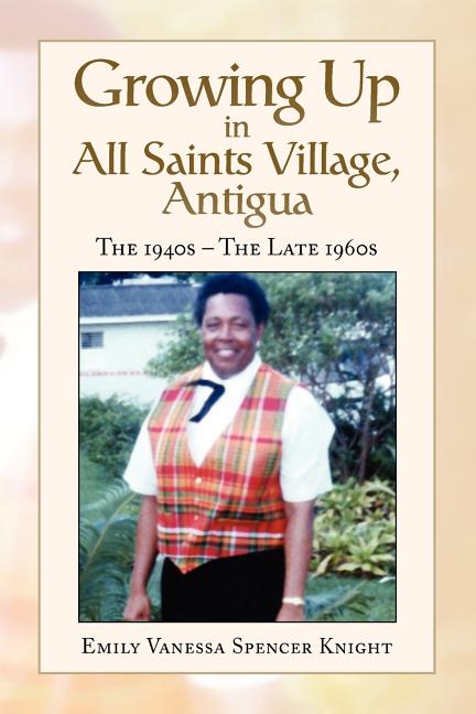 Growing Up in All Saints Village, Antigua - Ingram