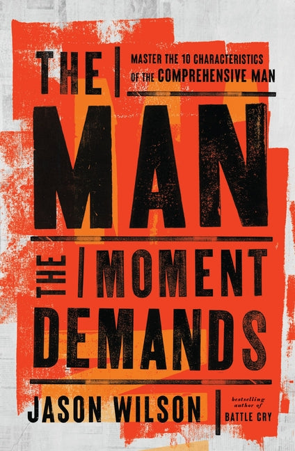 Man the Moment Demands: Master the 10 Characteristics of the Comprehensive Man - Ingram