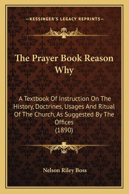 Prayer Book Reason Why: A Textbook Of Instruction On The History, Doctrines, Usages And Ritual Of The Church, As Suggested By The Offices (189 - Ingram