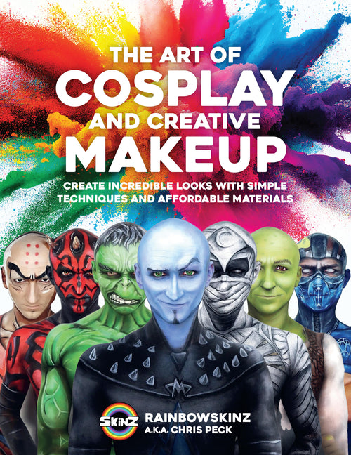 Art of Cosplay and Creative Makeup: Create Incredible Looks with Simple Techniques and Affordable Materials - Ingram