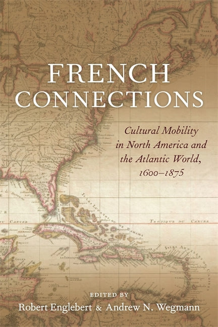 French Connections: Cultural Mobility in North America and the Atlantic World, 1600-1875 - Ingram