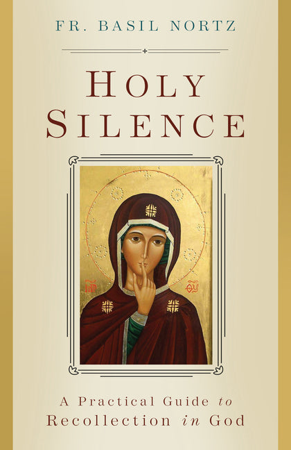 Holy Silence: A Practical Guide to Recollection in God - Ingram