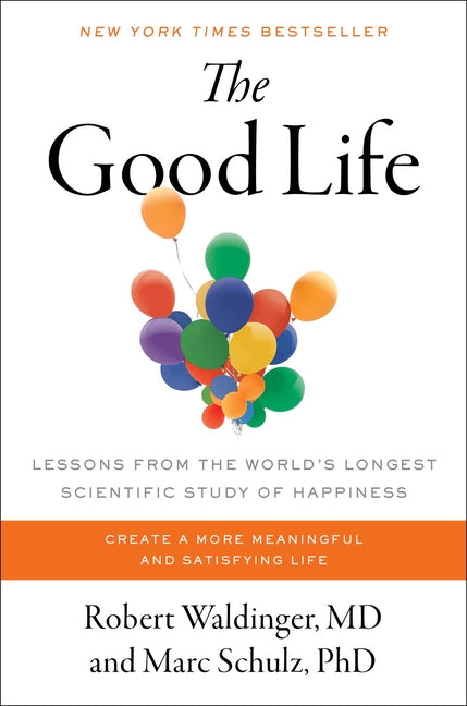Good Life: Lessons from the World's Longest Scientific Study of Happiness - Ingram