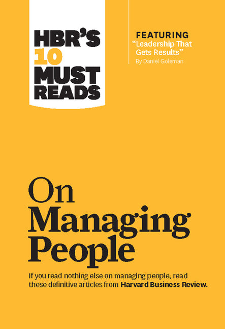 Hbr's 10 Must Reads on Managing People (with Featured Article Leadership That Gets Results, by Daniel Goleman) - Ingram