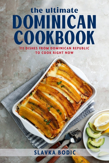 Ultimate Dominican Cookbook: 111 Dishes From Dominican Republic To Cook Right Now - Ingram