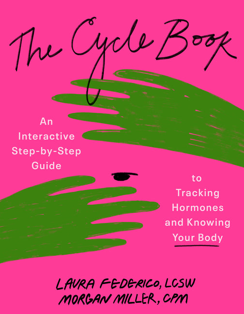 Cycle Book: An Interactive Step-By-Step Guide to Tracking Hormones and Knowing Your Body - Ingram
