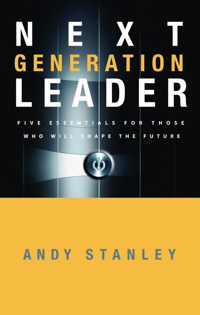 Next Generation Leader: 5 Essentials for Those Who Will Shape the Future - Ingram