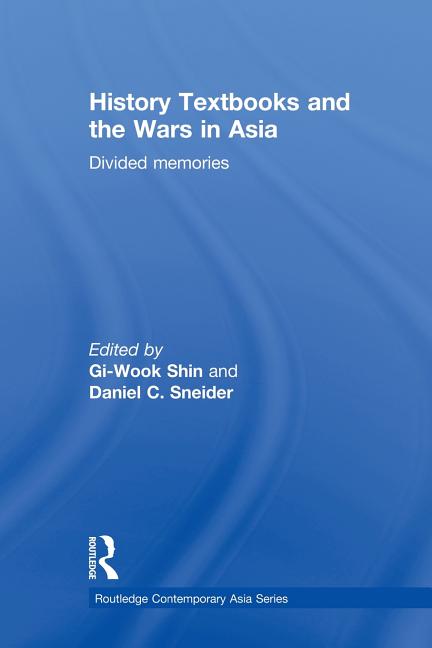 History Textbooks and the Wars in Asia: Divided Memories - Ingram