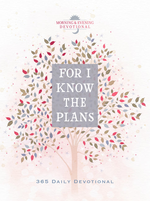 For I Know the Plans: Morning & Evening Devotional - Ingram