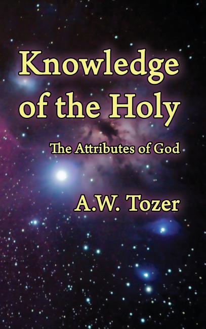 Knowledge of the Holy: The Attributes of God - Ingram