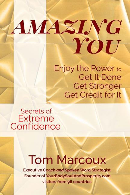 Amazing You: Enjoy the Power to Get It Done, Get Stronger, Get Credit for It ... featuring Secrets of Extreme Confidence - Ingram
