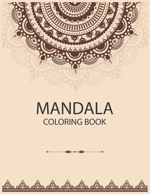 Mandala Coloring Book: The Art of Mandala Adult Coloring Book Featuring Beautiful Mandalas Designed to Soothe the Soul - Ingram