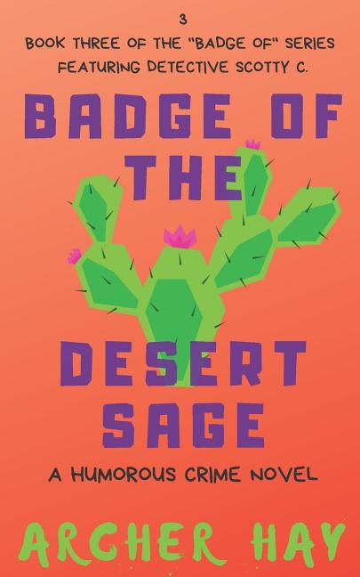 Badge of the Desert Sage: A Humorous Occult Crime Novel Featuring Detective Scotty C. (Book 3) - Ingram
