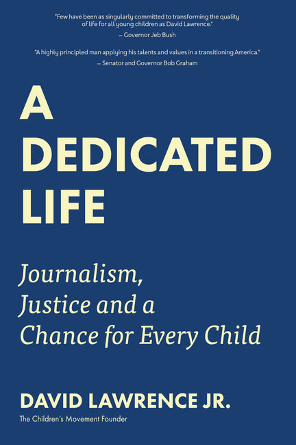 Dedicated Life: Journalism, Justice and a Chance for Every Child - Ingram