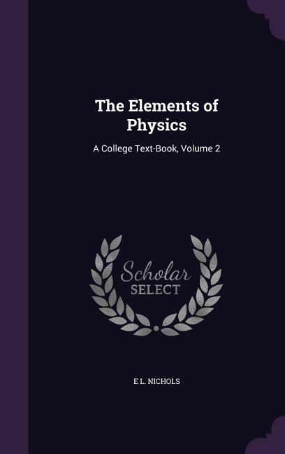 Elements of Physics: A College Text-Book, Volume 2 - Ingram