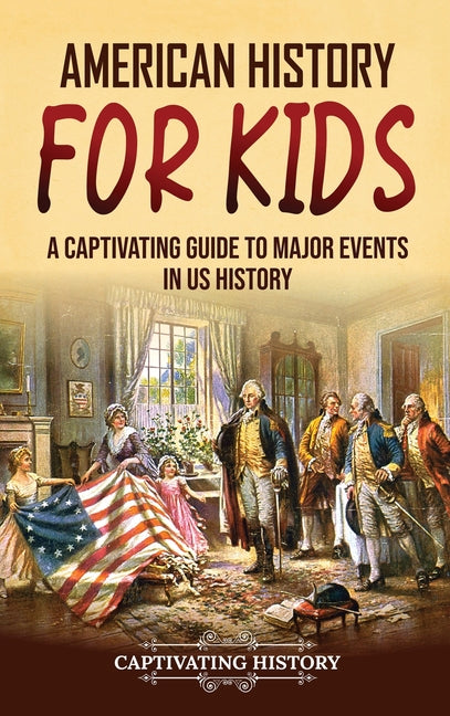 American History for Kids: A Captivating Guide to Major Events in US History - Ingram