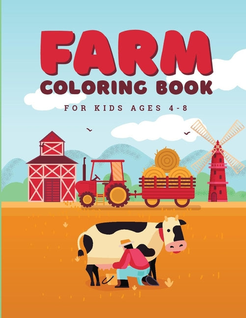Farm Coloring Book: For kids Ages 4-8 featuring Animals, Vehicles and over 45 Big Farm Illustrations such as Cows, Pigs, Sheep and may mor - Ingram