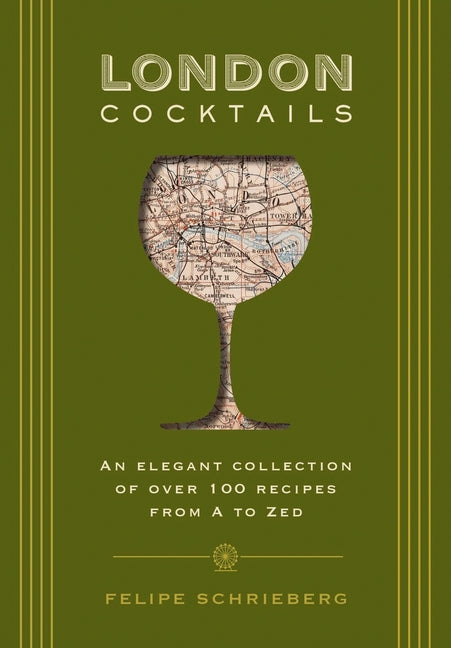 London Cocktails: Over 100 Recipes Inspired by the Heart of Britannia - Ingram