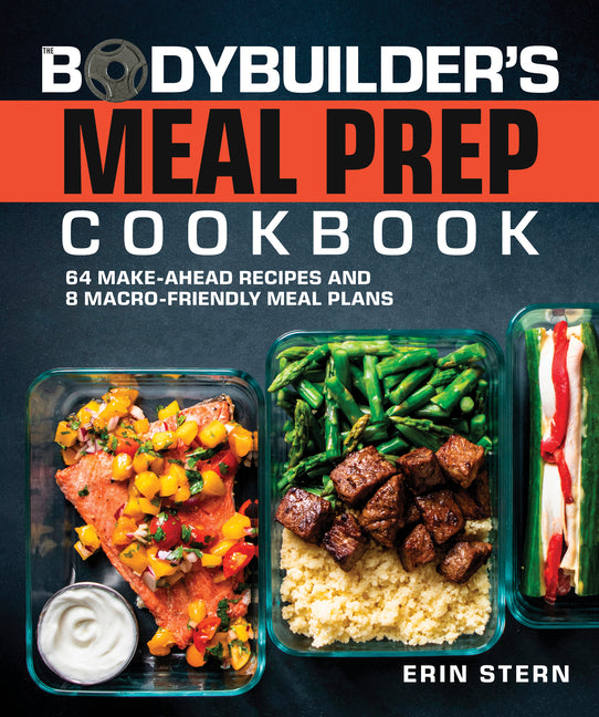 Bodybuilder's Meal Prep Cookbook: 64 Make-Ahead Recipes and 8 Macro-Friendly Meal Plans - Ingram