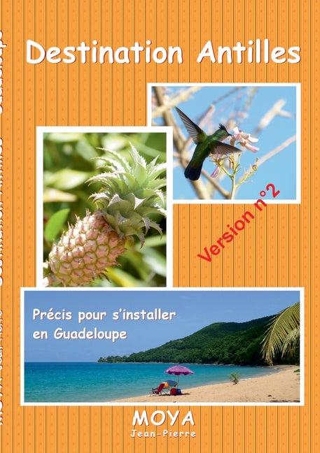 Destination Antilles: Précis pour s'installer en Guadeloupe - Ingram