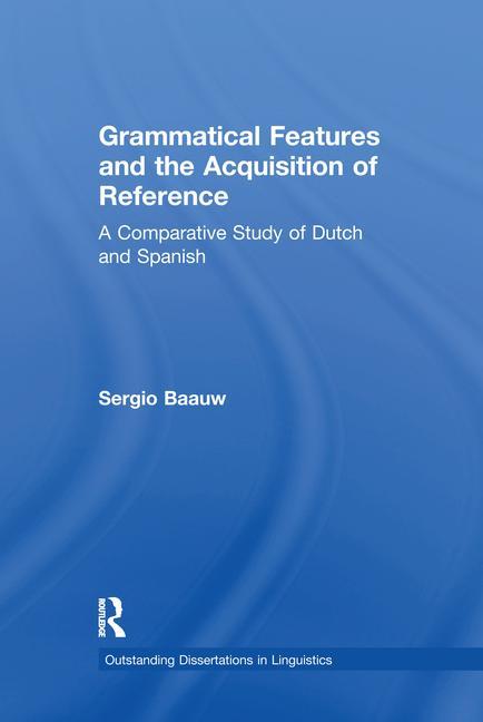 Grammatical Features and the Acquisition of Reference: A Comparative Study of Dutch and Spanish - Ingram