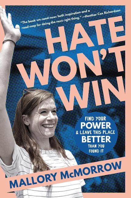 Hate Won't Win: Find Your Power and Leave This Place Better Than You Found It - Ingram