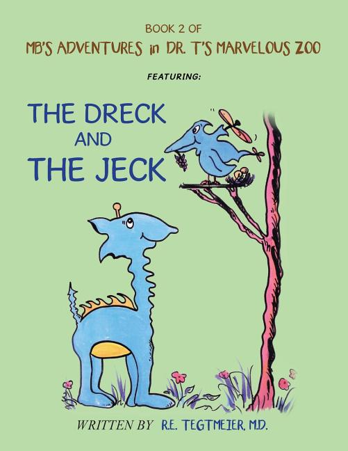 Book 2 of Mb'S Adventures in Dr. T'S Marvelous Zoo: Featuring: the Dreck and the Jeck - Ingram