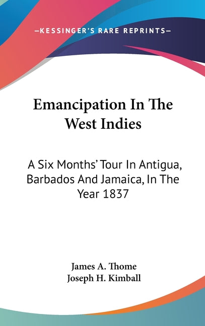 Emancipation In The West Indies: A Six Months' Tour In Antigua, Barbados And Jamaica, In The Year 1837 - Ingram