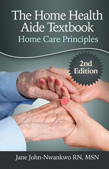 Home Health Aide Textbook: Home Care Principles - Ingram